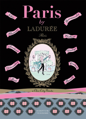 Paris by Ladurée: A Chic City Guide By Serge Gleizes, Pierre-Olivier Signe (By (photographer)) Cover Image