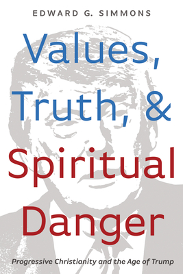 Values, Truth, and Spiritual Danger By Edward G. Simmons Cover Image