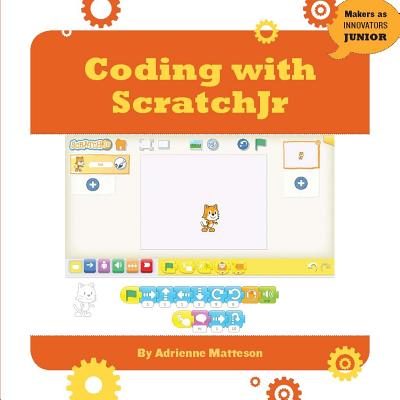 Coding with Scratchjr (21st Century Skills Innovation Library: Makers as Innovators) By Adrienne Matteson Cover Image