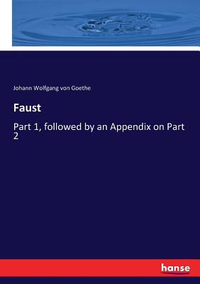Faust: Part 1, followed by an Appendix on Part 2 By Johann W. Von Goethe Cover Image