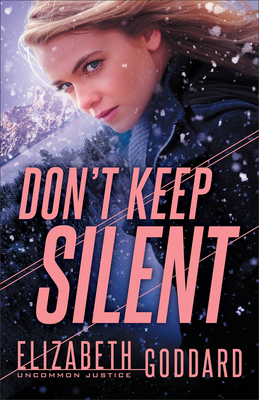 Don't Keep Silent By Elizabeth Goddard Cover Image