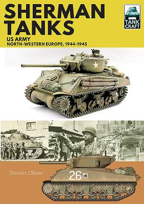 Sherman Tanks: US Army, North-Western Europe, 1944-1945 (Tankcraft)  (Paperback)