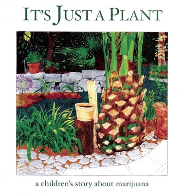 It's Just a Plant: A Children's Story about Marijuana Cover Image