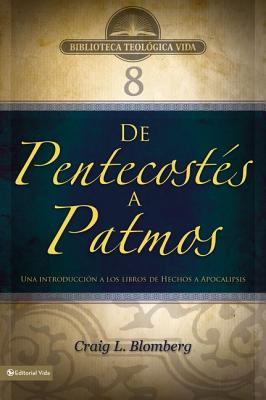 Btv # 08: De Pentecostés a Patmos: Una introducción a los libros de Hechos a Apocalipsis (Biblioteca Teologica Vida #8) Cover Image