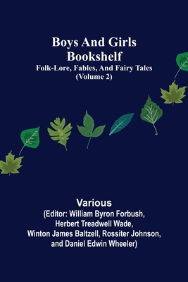 Boys and Girls Bookshelf (Volume 2); Folk-Lore, Fables, And Fairy Tales By Various, William Byron Forbush (Editor) Cover Image