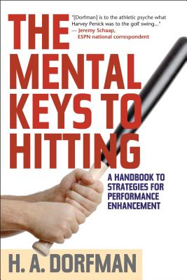 The Mental Keys to Hitting: A Handbook of Strategies for Performance Enhancement By H. a. Dorfman, Rick Wolff (Foreword by) Cover Image