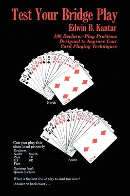 Test Your Bridge Play: 100 Declarer-Play Problems Designed to Improve Your Card Playing Techniques (Melvin Powers Self-Improvement Library) By Edwin B. Kantar Cover Image