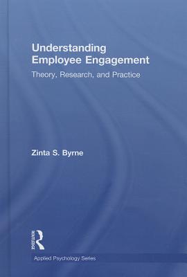 Understanding Employee Engagement: Theory, Research, and Practice (Applied Psychology) By Zinta S. Byrne Cover Image