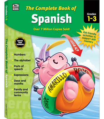 The Complete Book of Spanish, Grades 1 - 3 By Thinking Kids (Compiled by), Carson Dellosa Education (Compiled by) Cover Image