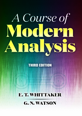 A Course of Modern Analysis: Third Edition (Dover Books on Mathematics)