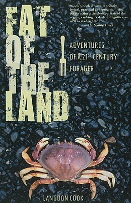 Fat of the Land: Adventures of a 21st Century Forager By Langdon Cook Cover Image