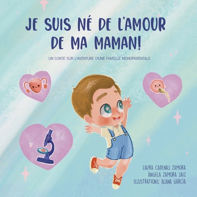 Je Suis Ne De L Amour De Ma Maman Un Conte Sur L Aventure D Une Famille Monoparentale Paperback Golden Lab Bookshop