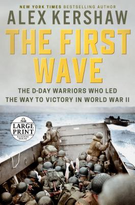 The First Wave: The D-Day Warriors Who Led the Way to Victory in World War II Cover Image