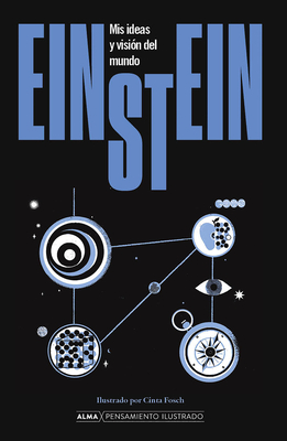 Einstein. Mis ideas y visión del mundo (Pensamiento ilustrado)