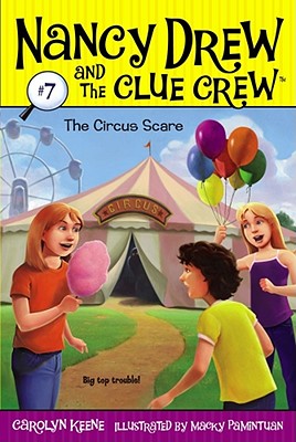 The Circus Scare (Nancy Drew and the Clue Crew #7) By Carolyn Keene, Macky Pamintuan (Illustrator) Cover Image