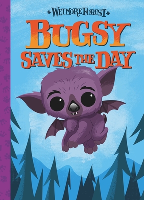 Bugsy Saves the Day: A Wetmore Forest Storyvolume 6
