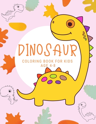 Dinosaur Coloring Book For Kids Ages 4-8: First of the Coloring