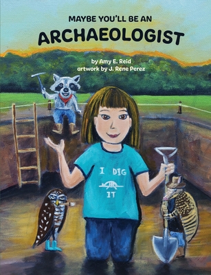 Maybe You'll Be an Archaeologist