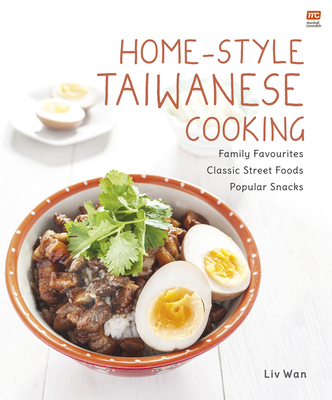 Home-Style Taiwanese Cooking : Family Favourites • Classic Street Foods • Popular Snacks