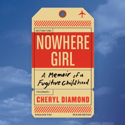 Nowhere Girl: A Memoir of a Fugitive Childhood By Cheryl Diamond, Eileen Stevens (Read by) Cover Image