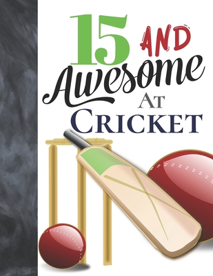 15 And Awesome At Cricket: Bat And Ball College Ruled Composition Writing School Notebook To Take Teachers Notes - Gift For Cricket Players Cover Image