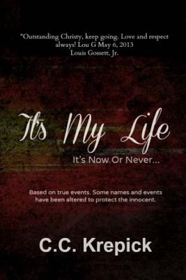 It's My Life: It's Now Or Never... By C. C. Krepick Cover Image