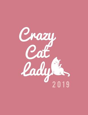 Crazy Cat Lady 2019: Weekly Daily Monthly Organizer for Cat Lovers - Dusty Pink (Agenda 2019 #1)