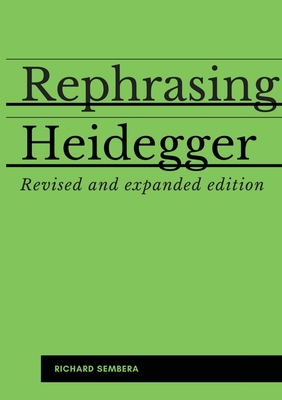 Rephrasing Heidegger: A Companion to Heidegger's Being and Time By Richard Sembera Cover Image