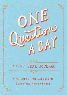 One Question a Day: A Five-Year Journal: A Personal Time Capsule of Questions and Answers Cover Image