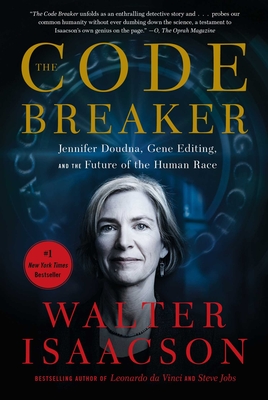 The Code Breaker: Jennifer Doudna, Gene Editing, and the Future of the Human Race Cover Image