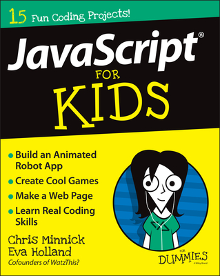 JavaScript for Kids for Dummies (For Dummies (Computers)) By Chris Minnick, Eva Holland Cover Image