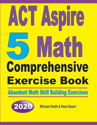 ACT Aspire 5 Math Comprehensive Exercise Book: Abundant Math Skill Building Exercises Cover Image