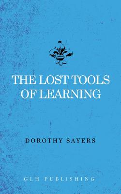 The Lost Tools of Learning By Dorothy Sayers Cover Image