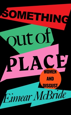 Something Out of Place: Women & Disgust Cover Image