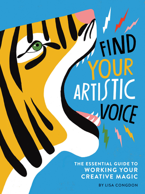 Find Your Artistic Voice: The Essential Guide to Working Your Creative Magic (Art Book for Artists, Creative Self-Help Book) (Lisa Congdon x Chronicle Books)