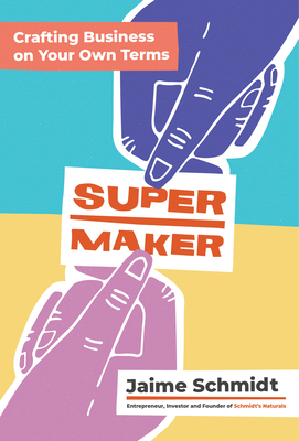 Supermaker: Crafting Business on Your Own Terms Cover Image