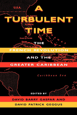 A Turbulent Time: The French Revolution and the Greater Caribbean (Blacks in the Diaspora) Cover Image