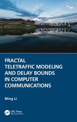 Fractal Teletraffic Modeling and Delay Bounds in Computer Communications By Ming Li Cover Image