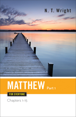 Matthew for Everyone Part One Chapters 1-15 (New Testament for Everyone) By N. T. Wright Cover Image