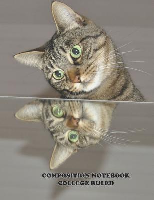 Composition Notebook College Ruled: High School, Cat Reflection , College, Animal, Nature Cover, Cute Composition Notebook, College Notebooks, Girl Bo Cover Image