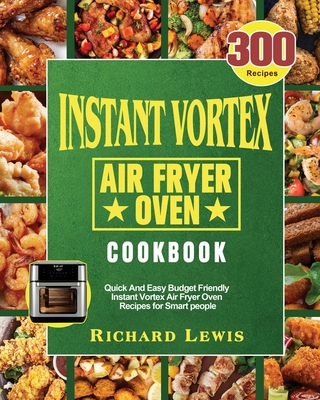 Instant Vortex Air Fryer Oven Cookbook By Richard Lewis Cover Image