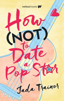 How Not to Date a Pop Star By Jada Trainor Cover Image
