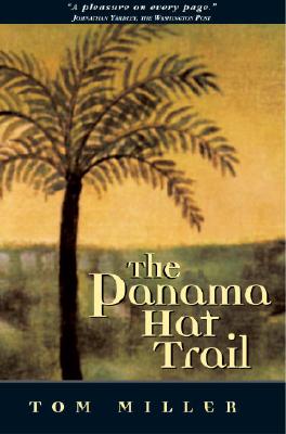 Panama Hat Trail: A Journey from South America By Tom Miller Cover Image