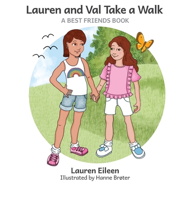 Lauren and Val Take a Walk By Lauren Eileen, Hanne Broter (Illustrator) Cover Image