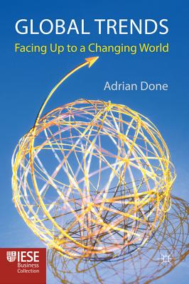 Global Trends: Facing Up to a Changing World (Iese Business Collection) By A. Done Cover Image