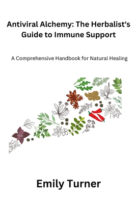 Antiviral Alchemy: A Comprehensive Handbook for Natural Healing Cover Image