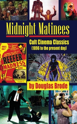 Midnight Matinees (hardback): Cult Cinema Classics (1896 to the present day) By Douglas Brode Cover Image