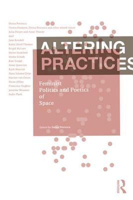 Altering Practices: Feminist Politics and Poetics of Space By Doina Petrescu (Editor) Cover Image