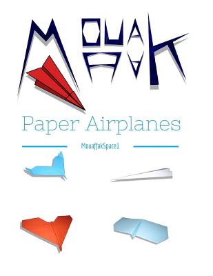 Paper Airplanes: Mouaffakspace1's World of Paper Airplanes