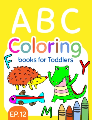 ABC Big Jumbo Coloring Book For Toddlers: A coloring book with